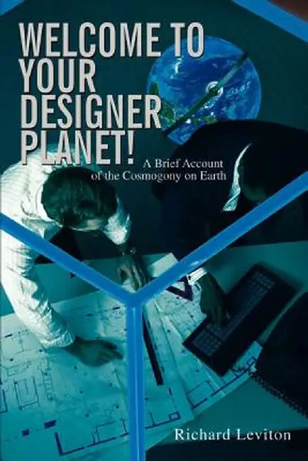Welcome to Your Designer Planet! by Richard Leviton