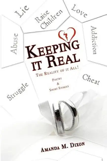 Keeping It Real: The Reality of It All! by Amanda M. Dixon