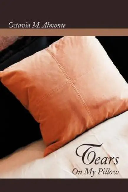 Tears on My Pillow by Octavia M. Almonte
