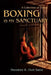 Boxing Is My Sanctuary: A Collection of Essays by Theodore Roland Sares