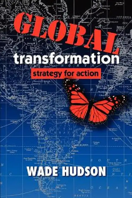 Global Transformation: Strategy for Action by Wade Hudson
