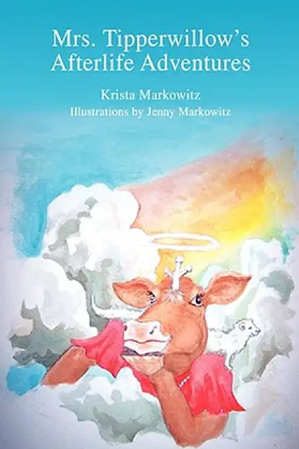 Mrs. Tipperwillow's Afterlife Adventures by Krista Markowitz