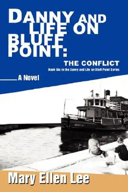 Danny and Life on Bluff Point: The Conflict: Book Six in the Danny and Life on Bluff Point Series by Mary Ellen Lee
