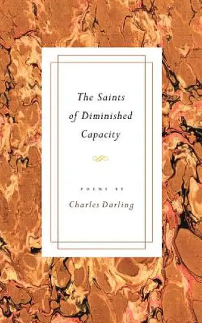 The Saints of Diminished Capacity by Charles Darling