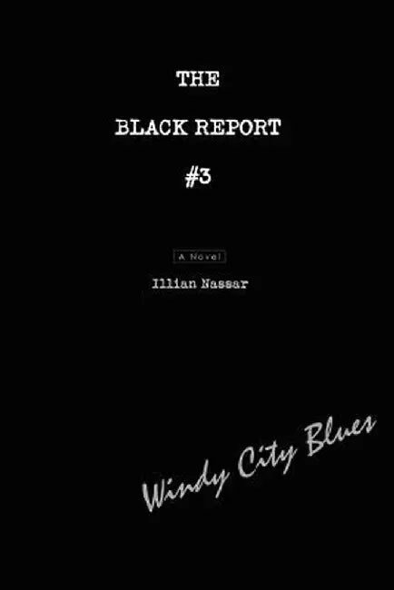 The Black Report #3: Windy City Blues by Illian Nassar