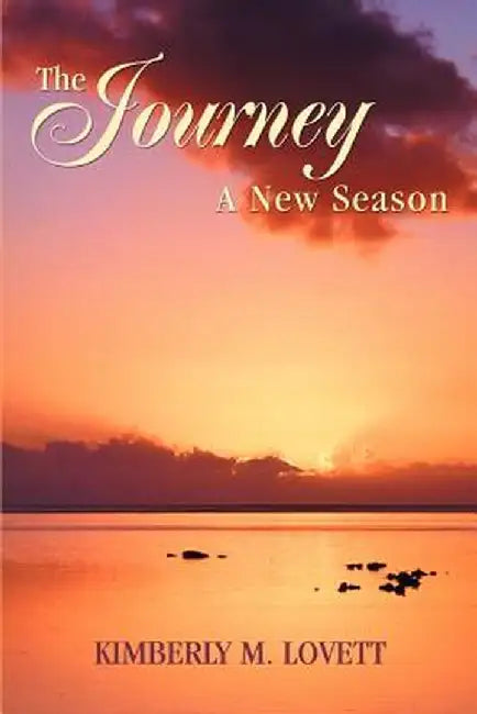 The Journey--A New Season by Kimberly M. Lovett