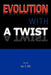 Evolution with a Twist by Ian T. Hill