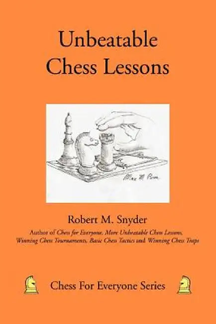 Unbeatable Chess Lessons by Robert M. Snyder