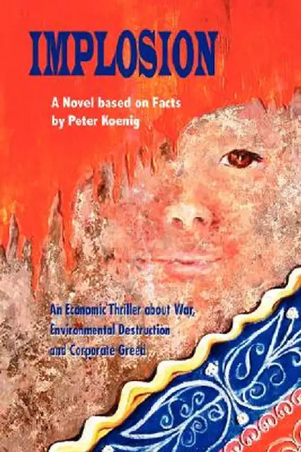 Implosion: An Economic Thriller about War, Environmental Destruction and Corporate Greed by Peter Koenig