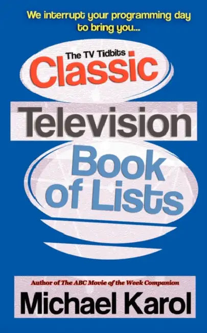 The TV Tidbits Classic Television Book of Lists by Michael Karol