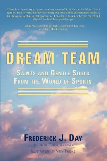 Dream Team: Saints and Gentle Souls From the World of Sports by Frederick J. Day, Vinn Truong