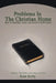Problems In The Christian Home: How to Maintain Unity and Resolve Difficulties by Kent Kelly