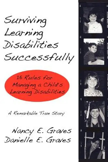 Surviving Learning Disabilities Successfully: 16 Rules for Managing a Child's Learning Disabilities by Nancy E. Graves