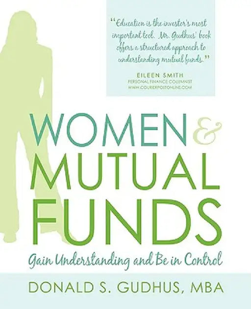 Women & Mutual Funds: Gain Understanding and Be in Control by Mba Donald S. Gudhus