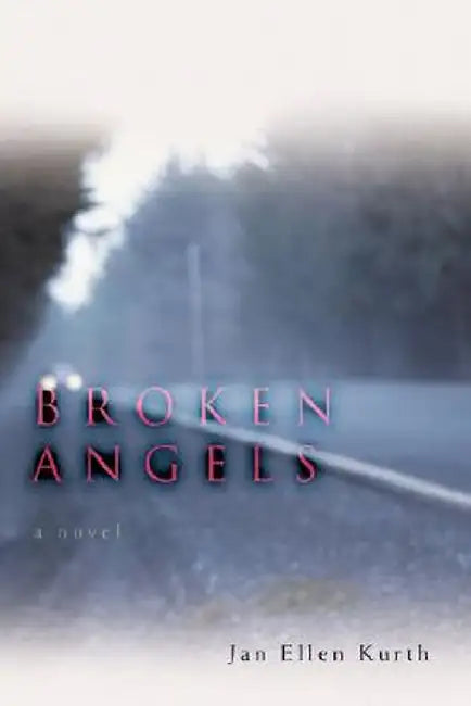 Broken Angels by Jan Ellen Kurth