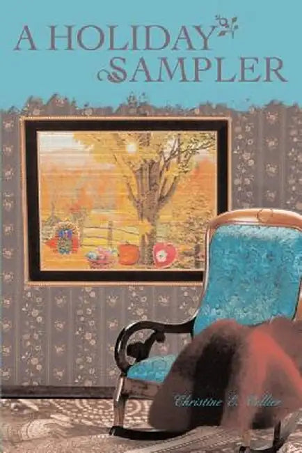 A Holiday Sampler by Christine E. Collier