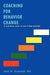 Coaching for Behavior Change: A Practical, Easy to Use 5-Step Method by Ma Jack W. Scannell