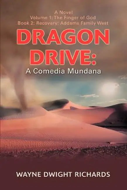 Dragon Drive: A Comedia Mundana: Volume 1: The Finger of God by Wayne Dwight Richards