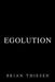 Egolution by Brian Thiesen