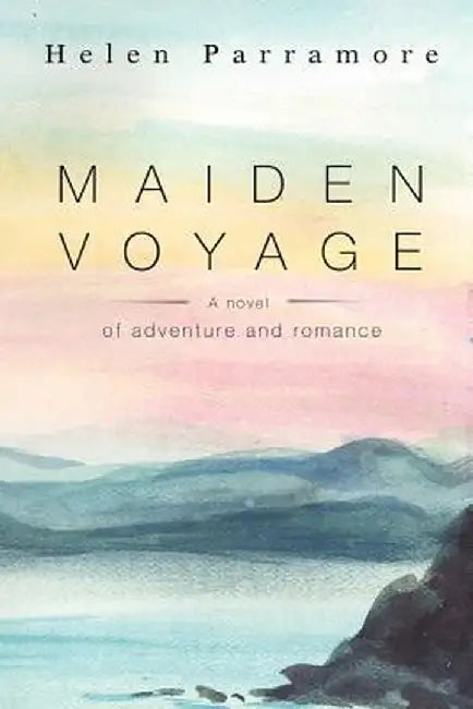 Maiden Voyage: A Novel of Adventure and Romance by Helen Parramore