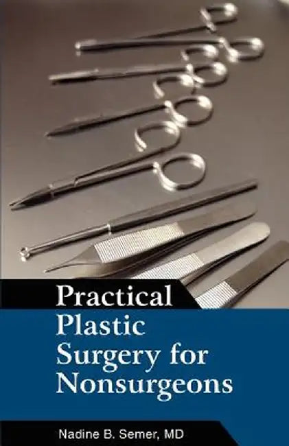Practical Plastic Surgery for Nonsurgeons by Nadine B. Semer