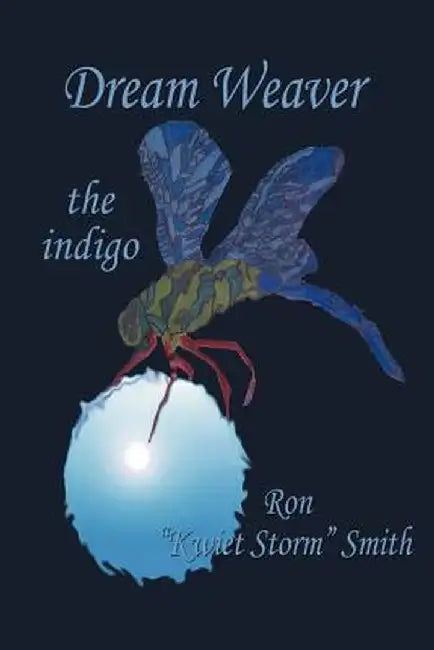 Dream Weaver: The Indigo by Ron "Kwiet Storm" Smith