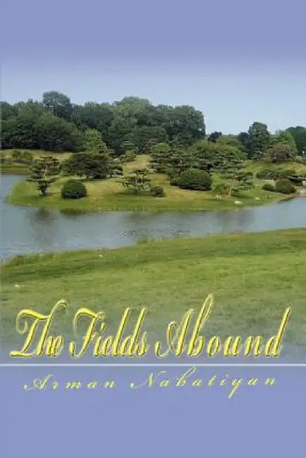 The Fields Abound by Arman Nabatiyan