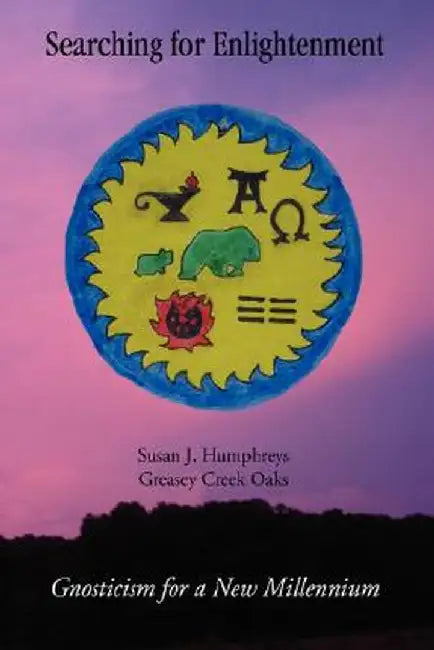 Searching for Enlightenment: Gnosticism for a New Millennium by Susan J. Humphreys