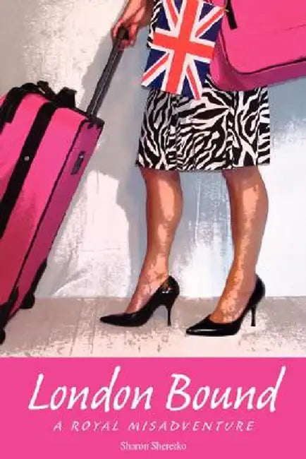 London Bound: A Royal Misadventure by Sharon Sheretko