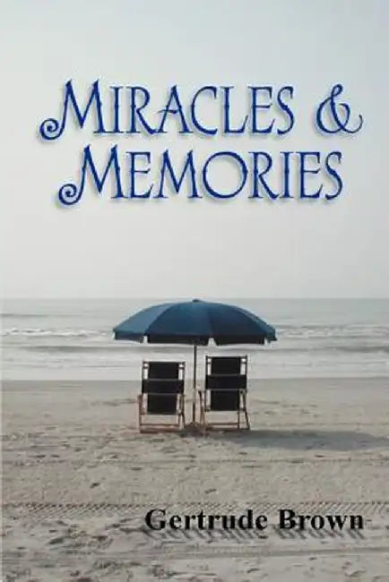 Miracles & Memories by Gertrude M. Brown