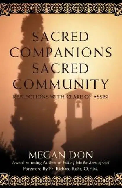 Sacred Companions Sacred Community: Reflections with Clare of Assisi by Megan Don