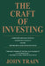 The Craft of Investing: Growth and Value Stocks * Emerging Markets * Funds * Retirement and Estate Planning by John Train