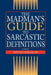 The Madman's Guide to Sarcastic Definitions by David Gudgeon