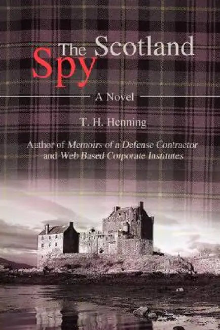 The Scotland Spy by T. H. Henning