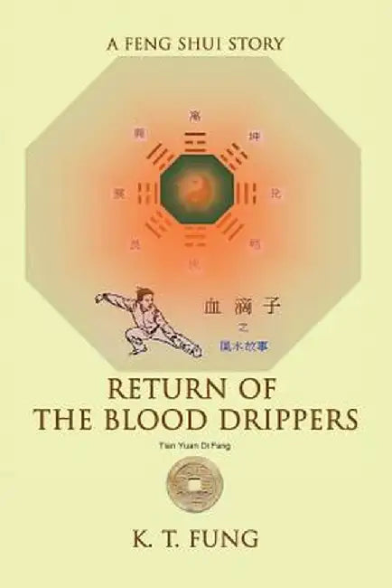 Return of the Blood Drippers: A Feng Shui Story by K. T. Fung