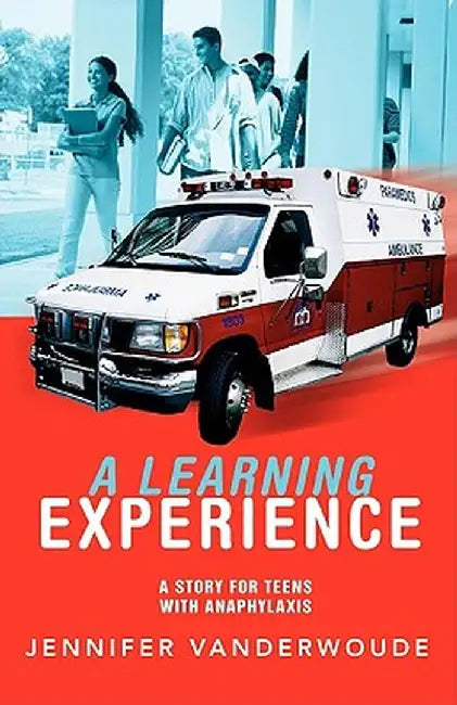 A Learning Experience: A Story for Teens with Anaphylaxis by Jennifer Vanderwoude
