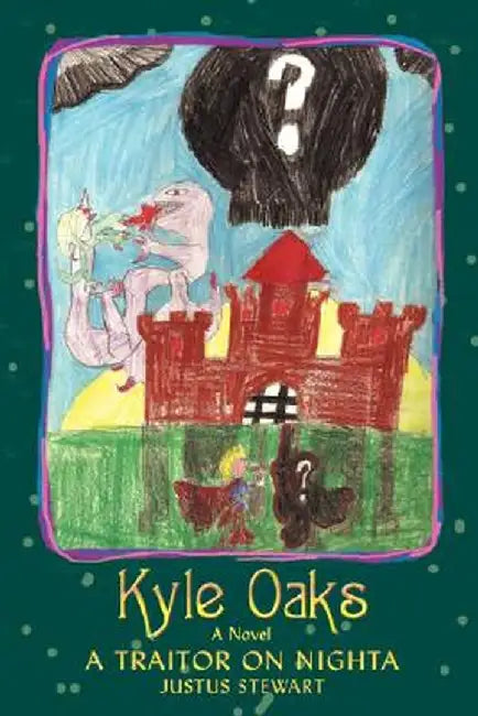 Kyle Oaks: A Traitor on Nighta by Justus Stewart