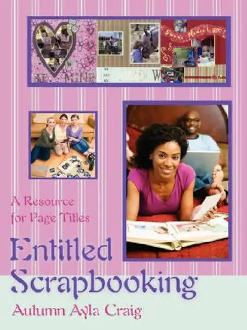 Entitled Scrapbooking: A Resource for Page Titles by Autumn Ayla Craig