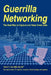 Guerrilla Networking: The Best Way to Capture and Keep Great Jobs by Robert T. Uda