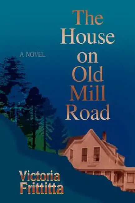 The House on Old Mill Road by Victoria Frittitta