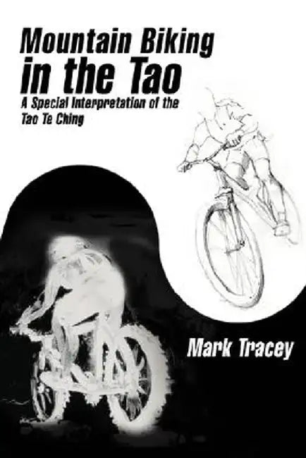 Mountain Biking in the Tao by Mark Tracey