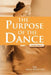 The Purpose of the Dance: Volume 1 by Dr Ann Higgins