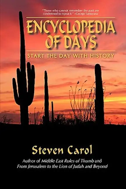 Encyclopedia of Days: Start the Day with History by Steven Carol