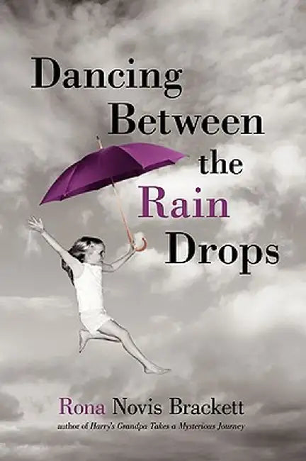 Dancing Between the Rain Drops by Rona Novis Brackett