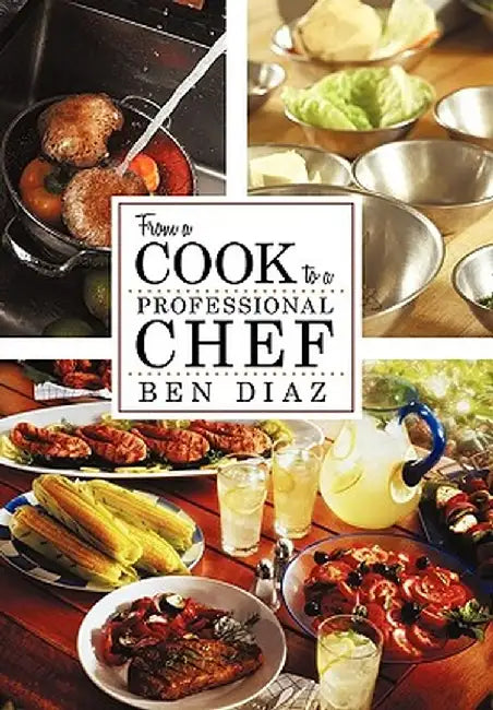 From a Cook to Professional Chef by Benny Diaz