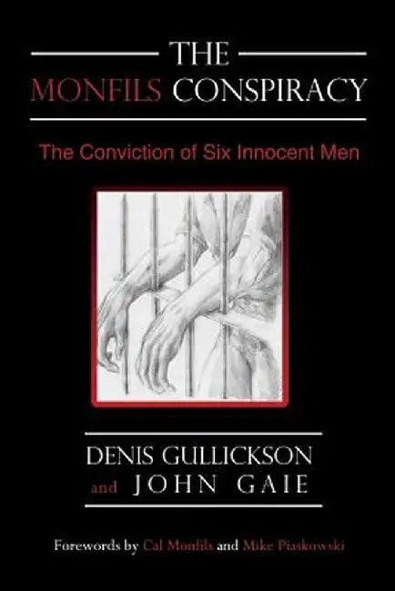 The Monfils Conspiracy: The Conviction of Six Innocent Men by Denis Gullickson
