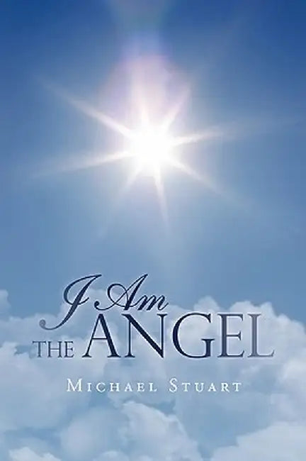 I Am the Angel by Michael Stuart