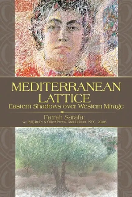 Mediterranean Lattice: Eastern Shadows over Western Mirage by Farrah Sarafa