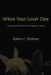 When Your Lover Dies: Dealing with Grief After a Spouse's Death by Robert C. Brigham