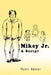 Mikey Jr.: A Script by Ryan Spear